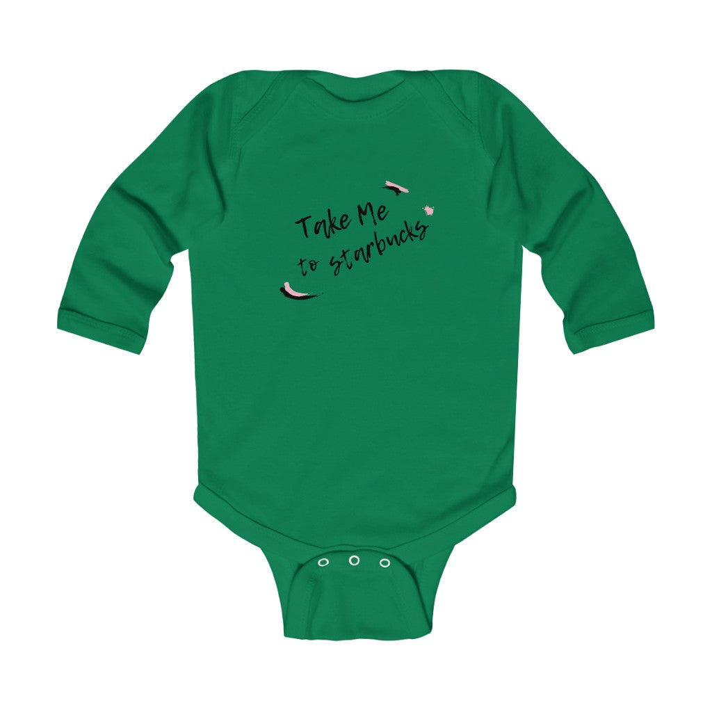 Take Me to Starbucks Infant Long Sleeve Bodysuit